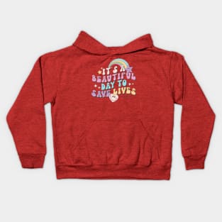 Its a beautiful day to save lives Kids Hoodie
